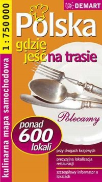 Polska. Gdzie jeść na trasie (kulinarna - zdjęcie reprintu, mapy