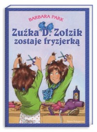 Zuźka D. Zołzik zostaje fryzjerką - okładka książki