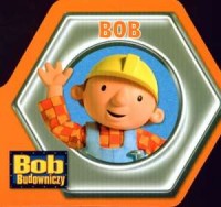 Bob Budowniczy. Bob - okładka książki
