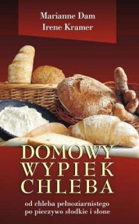 Domowy wypiek chleba. Od chleba - okładka książki