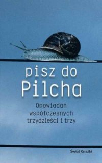 Pisz do Pilcha - Opowiadań współczesnych - okładka książki