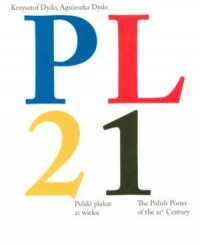 Pl21. Polski plakat 21 wieku (wersja - okładka książki