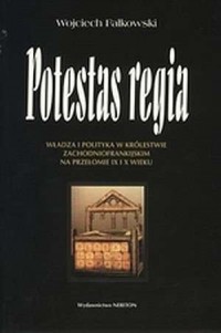 Potestas regia. Władza i polityka - okładka książki
