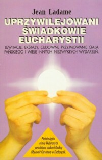 Uprzywilejowani świadkowie Eucharystii - okładka książki