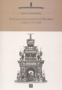 Uroczyste wjazdy monarsze do Wrocławia - okładka książki