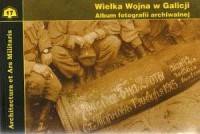 Wielka wojna w Galicji. Album fotografii - okładka książki