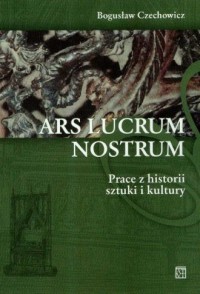 Ars Lucrum Nostrum. Prace z historii - okładka książki