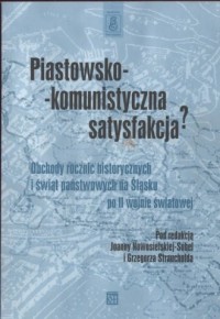 Piastowsko - komunistyczna satysfakcja? - okładka książki