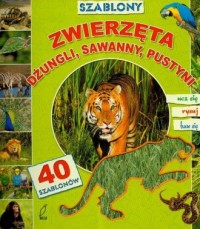 Zwierzęta dżungli, sawanny, pustyni - okładka książki