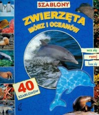 Zwierzęta mórz i oceanów (szablony) - okładka książki