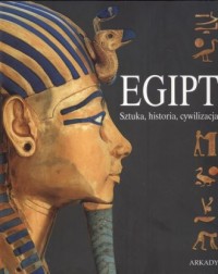 Egipt. Sztuka, historia, cywilizacja - okładka książki