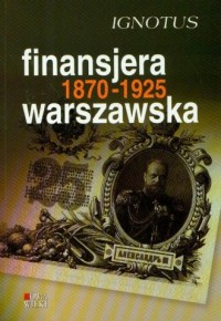 Finansjera warszawska 1870-1925 - okładka książki