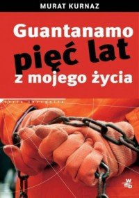 Guantanamo. Pięć lat z mojego życia - okładka książki