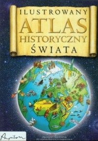 Ilustrowany atlas historyczny świata - okładka książki