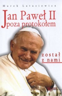 Jan Paweł II poza protokołem. Został - okładka książki
