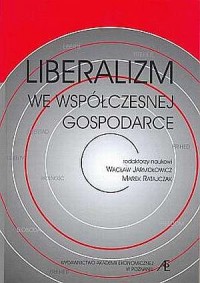 Liberalizm we współczesnej gospodarce - okładka książki