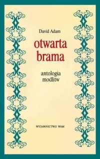 Otwarta brama. Antologia modlitw - okładka książki