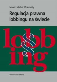Regulacja prawna lobbingu na świecie - okładka książki