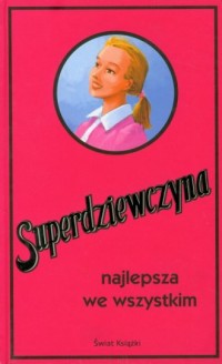 Superdziewczyna najlepsza we wszystkim - okładka książki