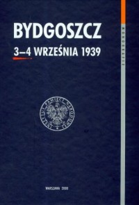 Bydgoszcz 3-4 września 1939. Seria: - okładka książki