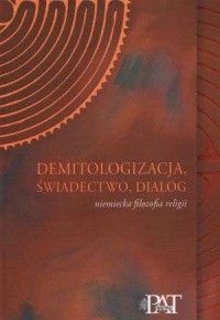 Demitologizacja, świadectwo, dialog. - okładka książki