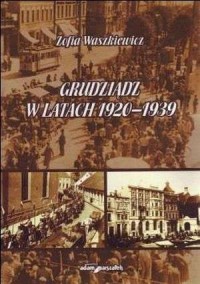 Grudziądz w latach 1920-1939 - okładka książki