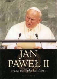 Jan Paweł II przez politykę ku - okładka książki