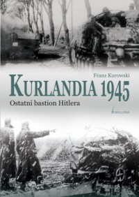 Kurlandia 1945. Ostatni bastion - okładka książki