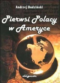 Pierwsi Polacy w Ameryce - okładka książki