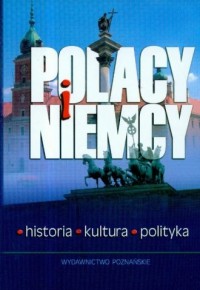 Polacy i Niemcy. Historia - kultura - okładka książki