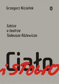 Ciało i słowo. Szkice o teatrze - okładka książki