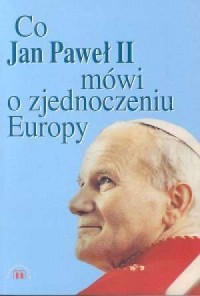 Co Jan Paweł II mówi o zjednoczeniu - okładka książki