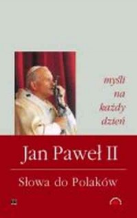 Jan Paweł II. Słowa do Polaków. - okładka książki