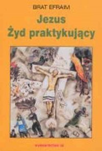 Jezus - Żyd praktykujący - okładka książki