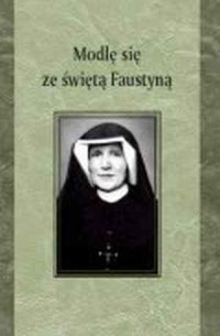 Modlę się ze Świętą Faustyną - okładka książki
