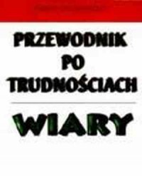 Przewodnik po trudnościach wiary - okładka książki