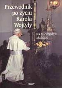 Przewodnik po życiu Karola Wojtyły - okładka książki