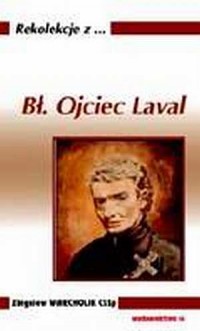 Rekolekcje z ... Bł. Ojciec Laval - okładka książki