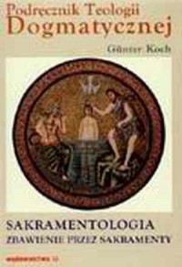 Sakramentologia - zbawienie płynące - okładka książki
