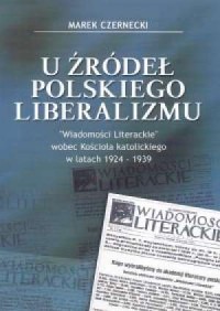 U źródeł polskiego liberalizmu. - okładka książki