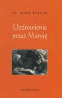 Uzdrowienie przez Maryję - okładka książki