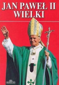 Jan Paweł II Wielki - okładka książki