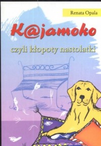 K@jamoko czyli kłopoty nastolatki - okładka książki