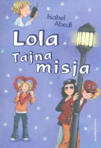 Lola. Tajna misja - okładka książki