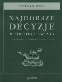 Najgorsze decyzje w historii świata. - okładka książki