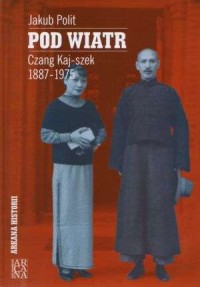 Pod wiatr. Czang Kaj-szek 1887-1975. - okładka książki