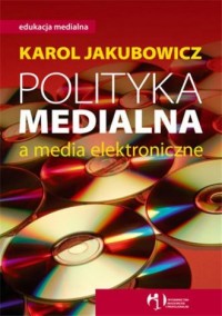 Polityka medialna a media elektroniczne - okładka książki