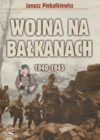 Wojna na Bałkanach 1940-1945 - - okładka książki