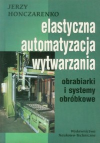 Elastyczna automatyzacja wytwarzania. - okładka książki