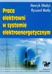 Praca elektrowni w sysytemie elektroenergetycznym - okładka książki